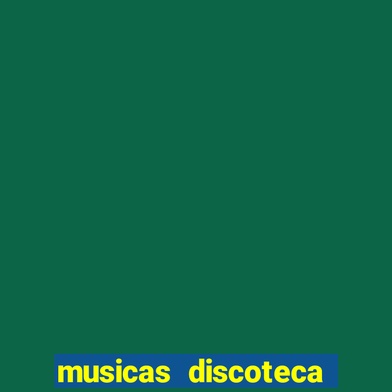 musicas discoteca anos 70 80 90